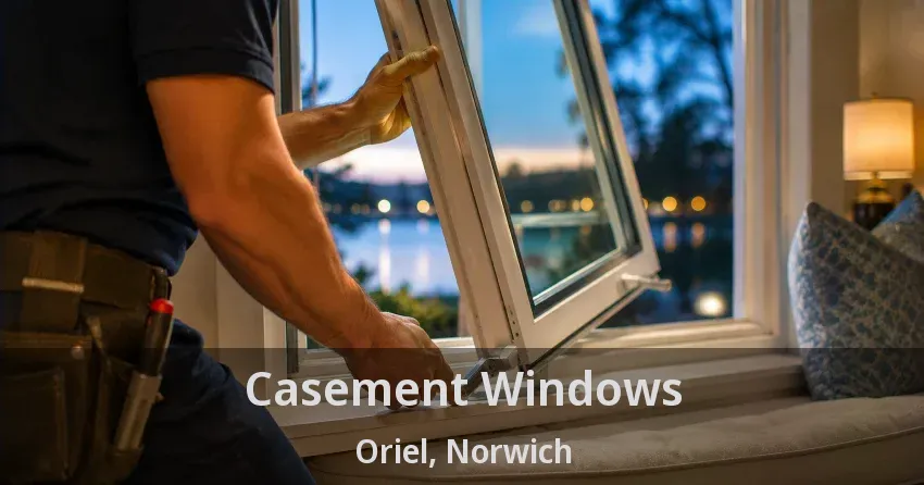Casement Windows Oriel, Norwich - ON