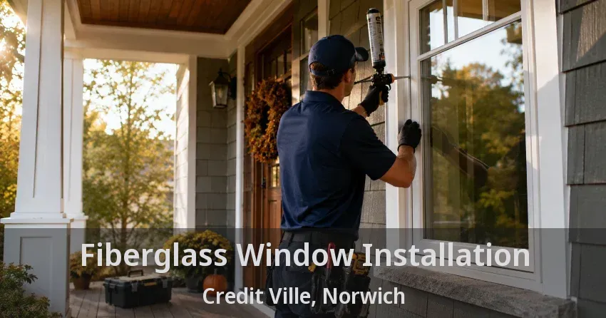 Fiberglass Window Installation Credit Ville, Norwich - ON