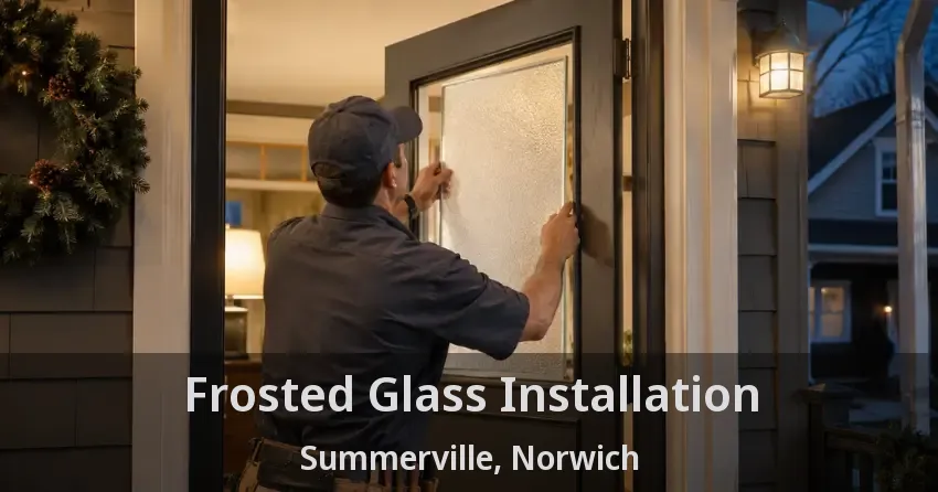 Frosted Glass Installation Summerville, Norwich - ON