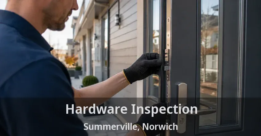 Hardware Inspection Summerville, Norwich - ON