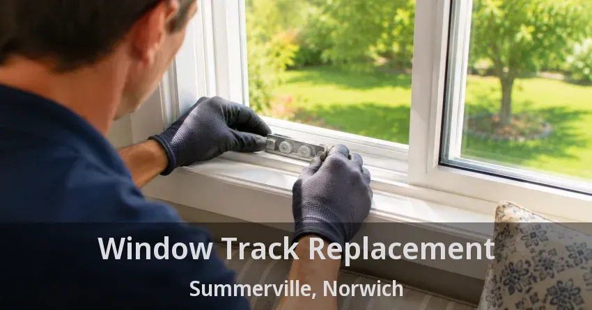 Window Track Replacement Summerville, Norwich - ON