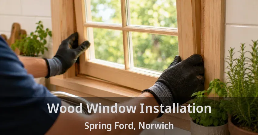Wood Window Installation Spring Ford, Norwich - ON